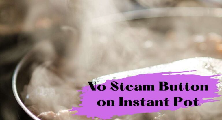No Steam Button on Instant Pot